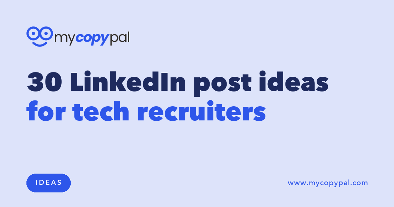 30 LinkedIn post ideas for tech recruiters