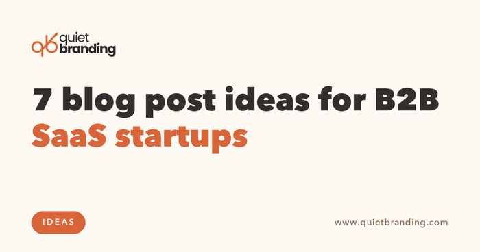 7 blog post ideas for B2B SaaS startups
