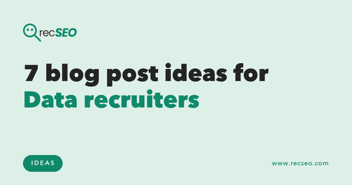 7 blog post ideas for Data recruiters
