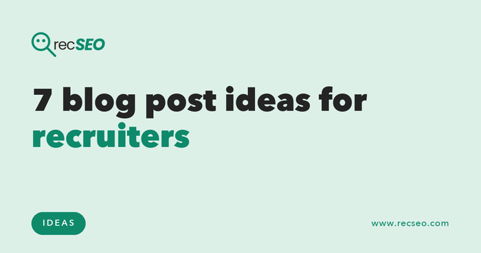7 blog post ideas for recruiters