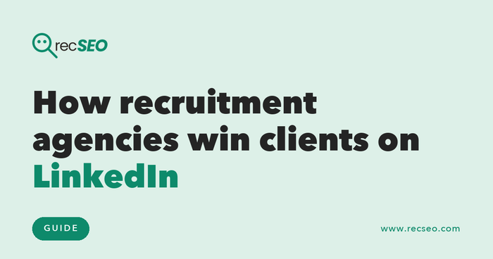 How recruitment agencies win clients on LinkedIn