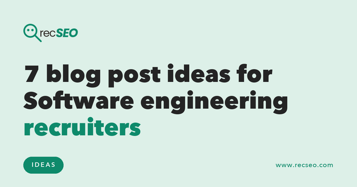 7 blog post ideas for Software engineering recruiters