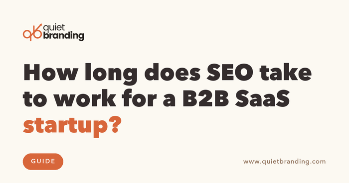 How long does SEO take to work for a B2B SaaS startup?