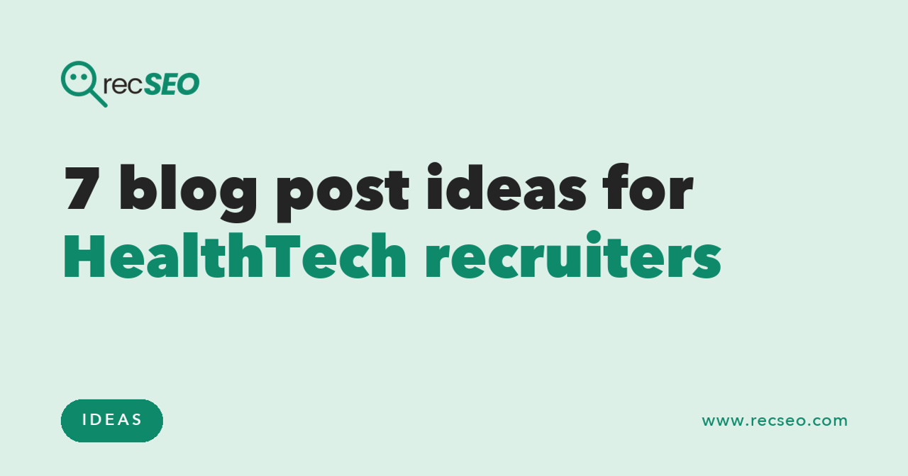 7 blog post ideas for HealthTech recruiters