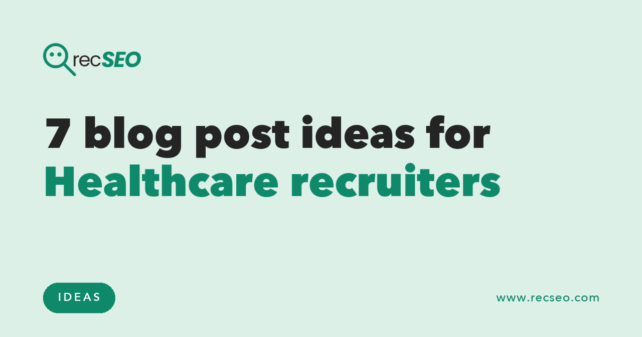 7 blog post ideas for Healthcare recruiters