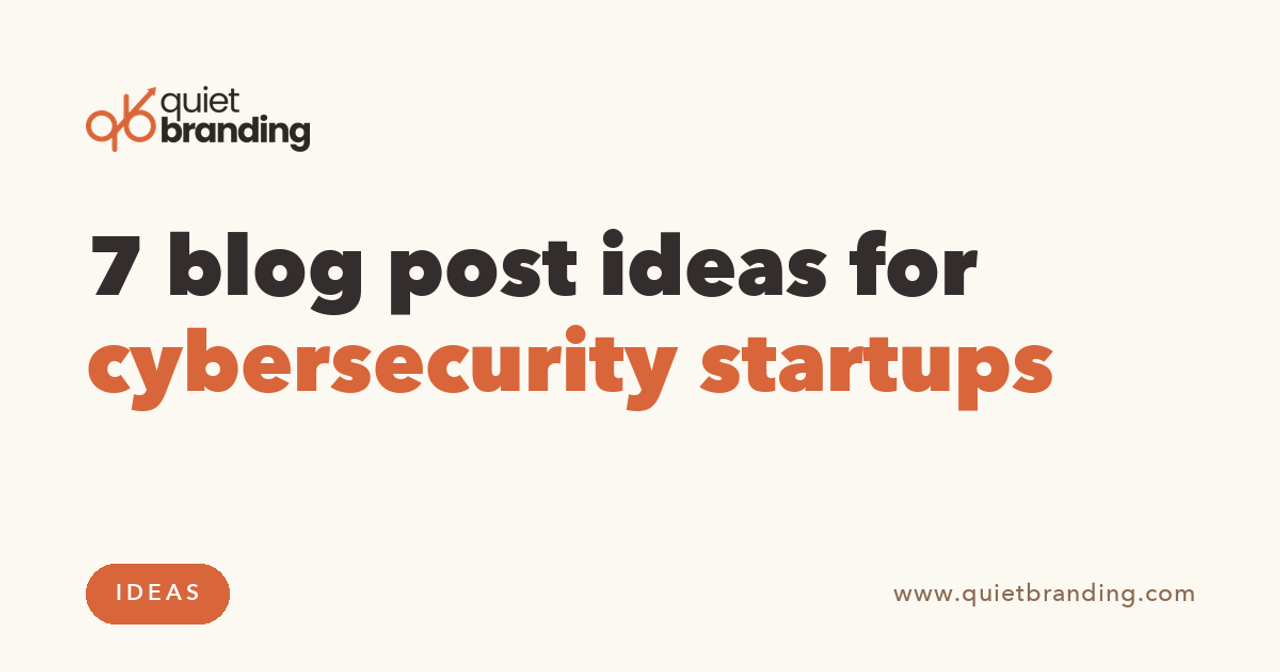 7 blog post ideas for cybersecurity startups
