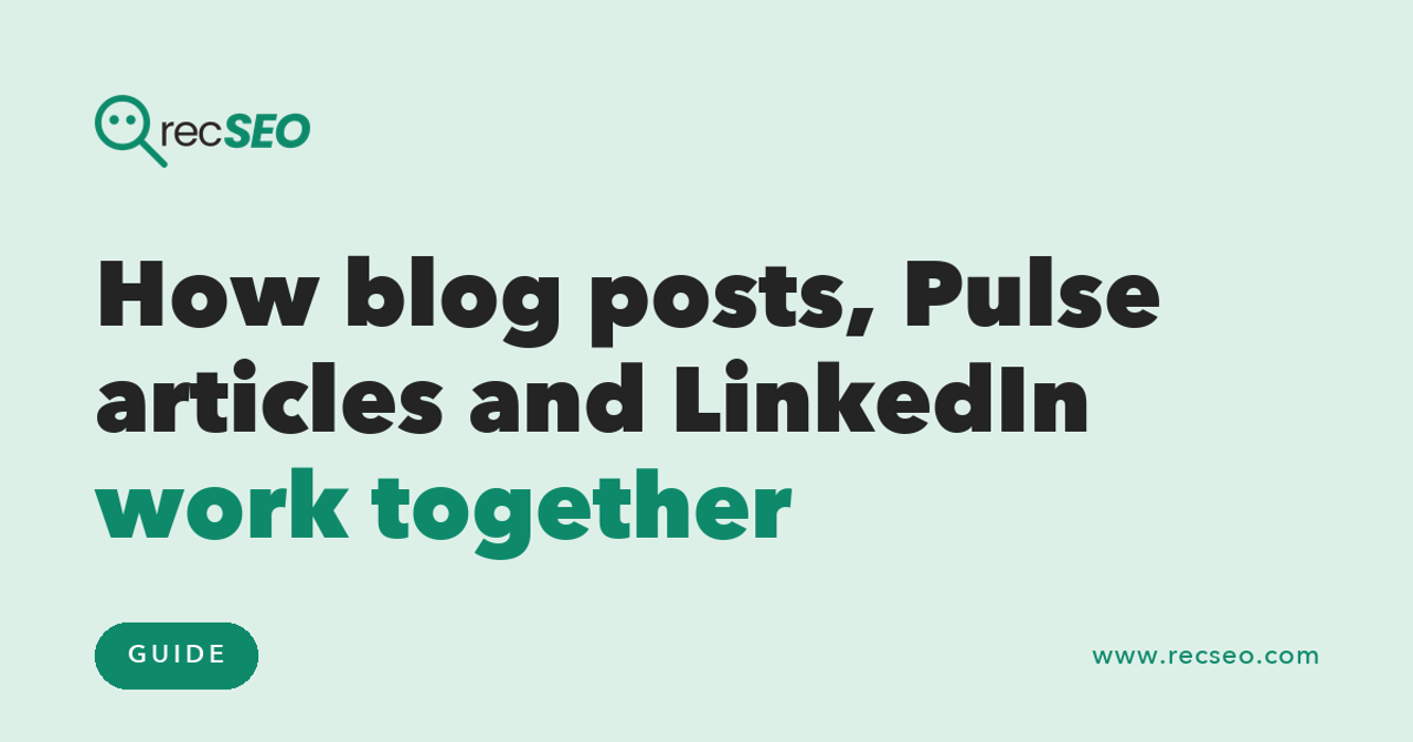How blog posts, Pulse articles and LinkedIn work together