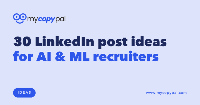 30 LinkedIn post ideas for AI & ML recruiters
