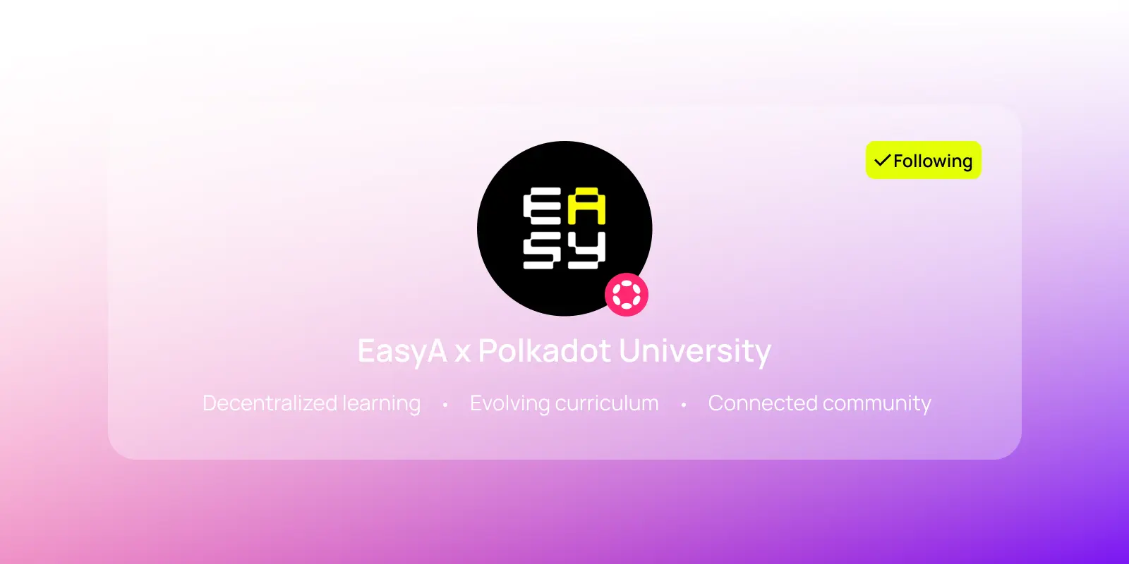 EasyA x Polkadot University logo with text: Decentralized learning, Evolving curriculum, Connected community on a pink gradient background