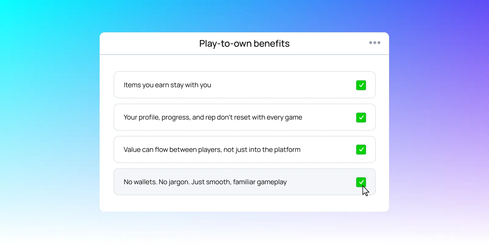 Checklist showing benefits of play-to-own gaming: lasting items, persistent progress, player-driven value, and no wallets or jargon—just smooth gameplay.