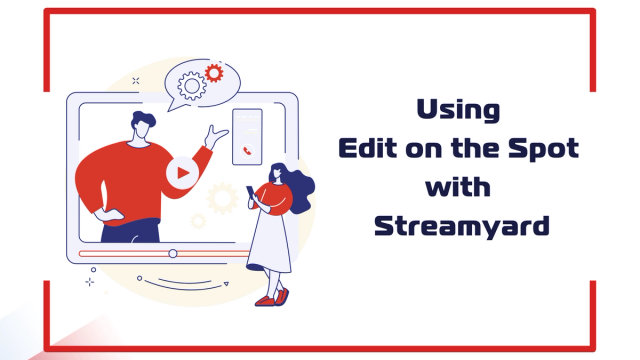 Using Edit on the Spot with Streamyard