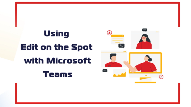 Using Edit on the Spot with Microsoft Teams