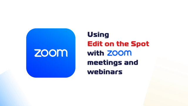 Using Edit on the Spot with Zoom Meetings and Webinars