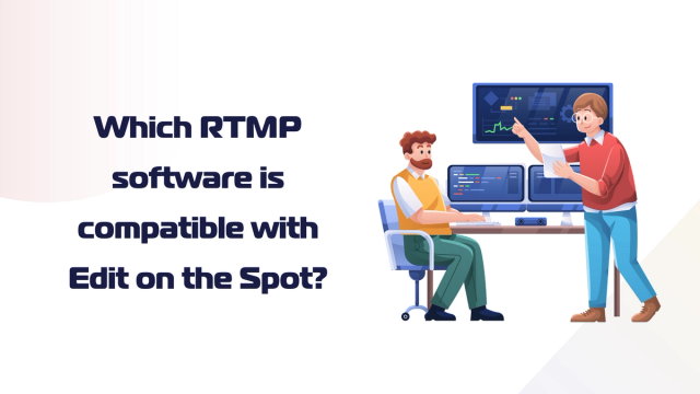 Which RTMP softwares are compatible with Edit on the Spot?
