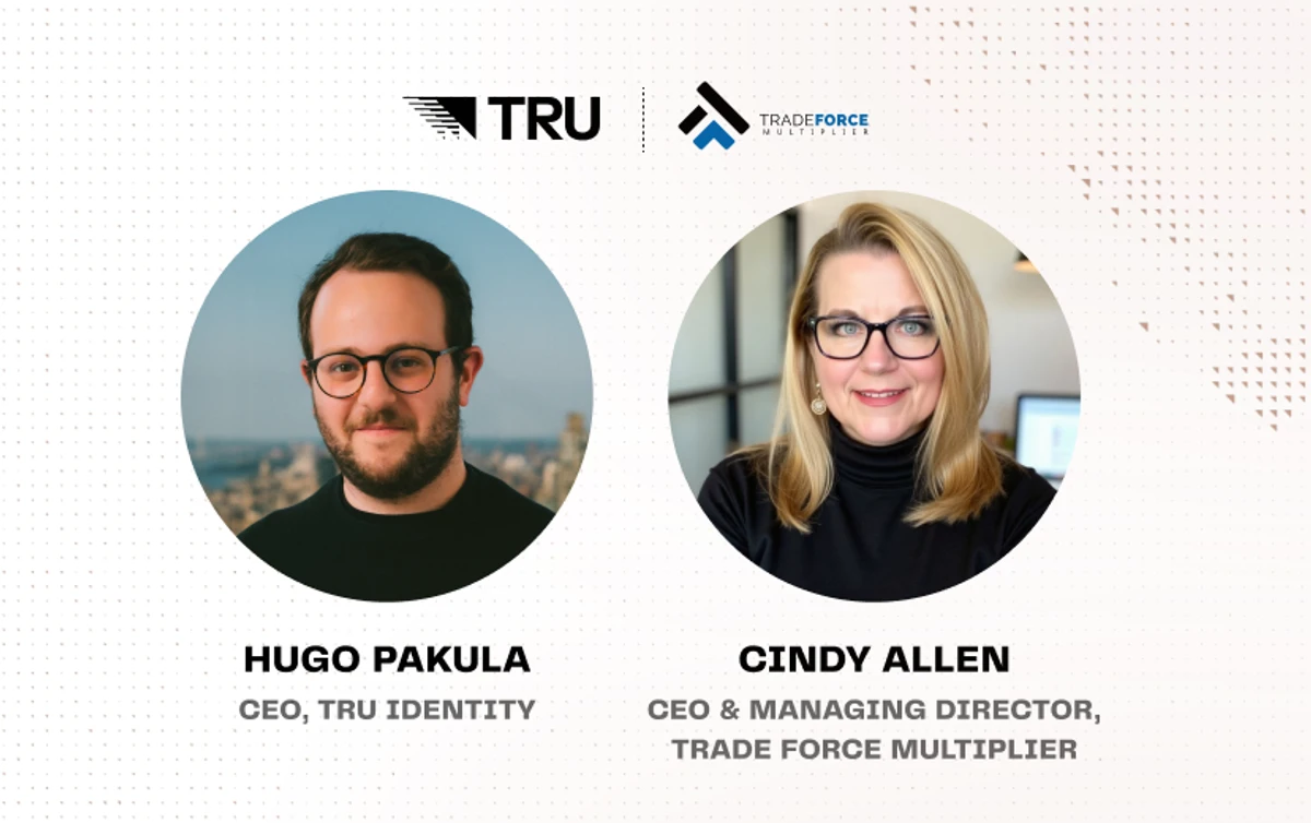 Webinar speakers: Hugo Pakula, CEO of Tru Identity, and Cindy Allen, CEO & Managing Director of Trade Force Multiplier