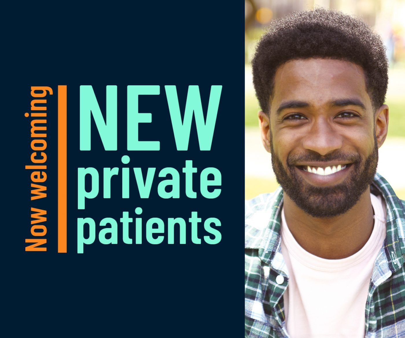 An image of a man smiling, with text on the left, reading 'Now welcoming New private patients'