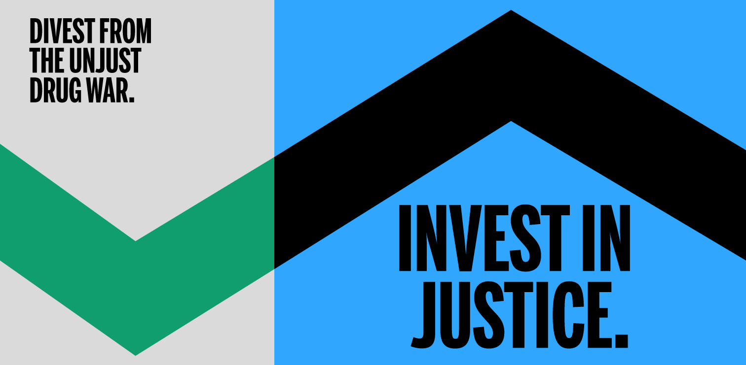 Divest from the unjust drug war. Invest in justice.