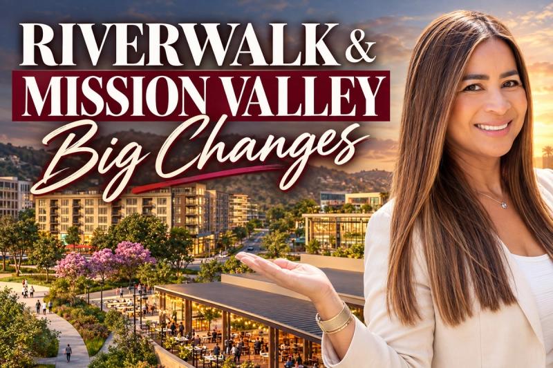 Riverwalk San Diego and Mission Valley's Massive Transformation: What Every San Diego Buyer and Investor Should Know