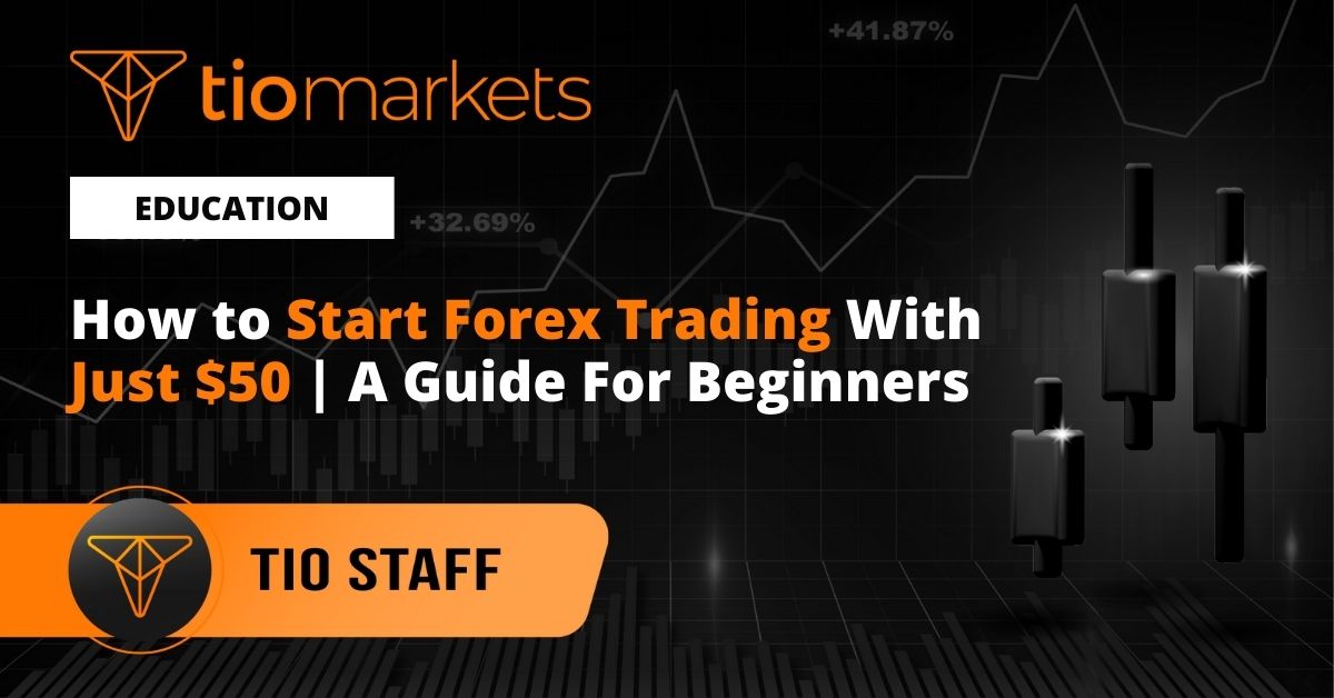 How to Start Forex Trading With Just $50 | A Guide For Beginners