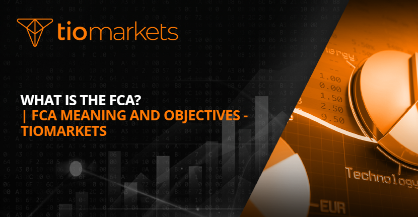 What is the FCA? | FCA Meaning and Objectives - TIOmarkets