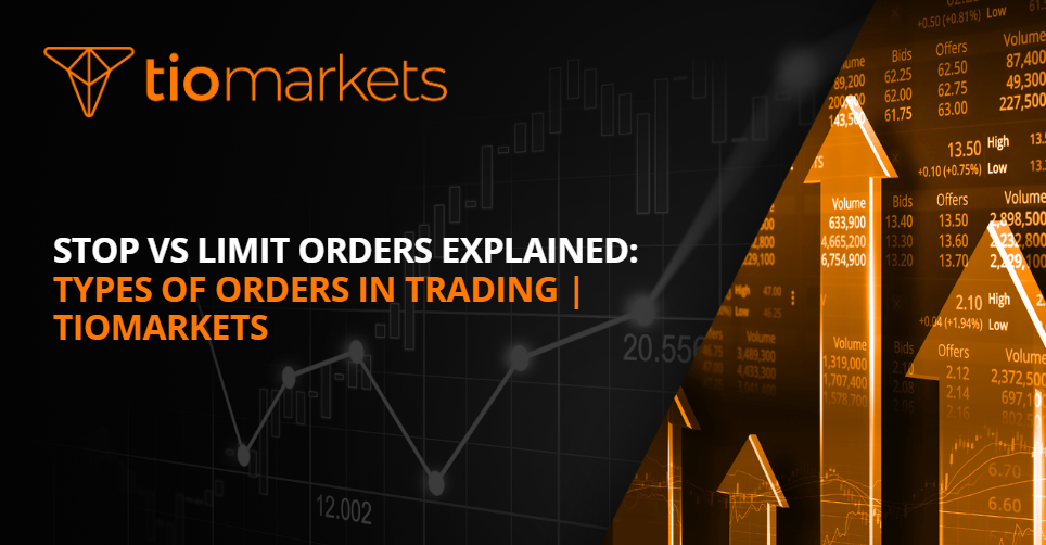 Stop vs Limit Orders Explained Types of Orders in Trading TIOmarkets