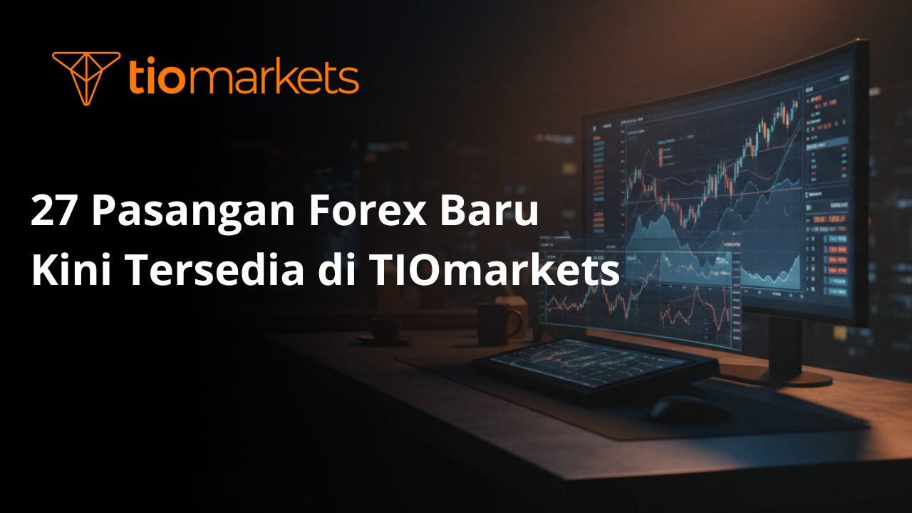 27 Pasangan Forex Baru Kini Tersedia di TIOmarkets