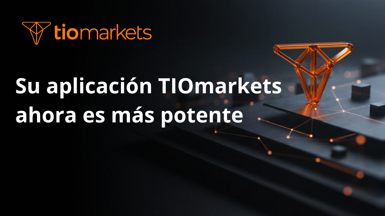 Su aplicación TIOmarkets ahora es más potente