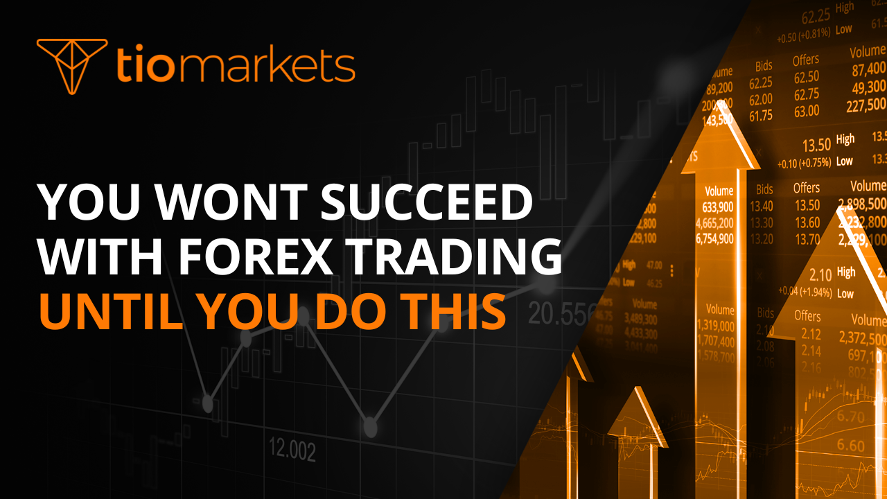 You Will Not Succeed with Forex Trading Until You Do This