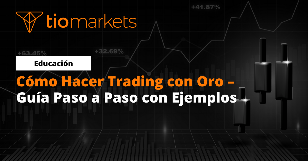 Cómo Hacer Trading con Oro Guía Paso a Paso con Ejemplos