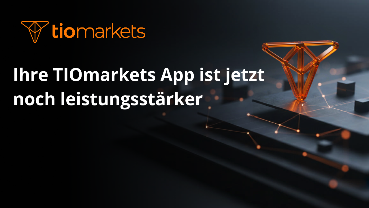 Ihre TIOmarkets App ist jetzt noch leistungsstärker