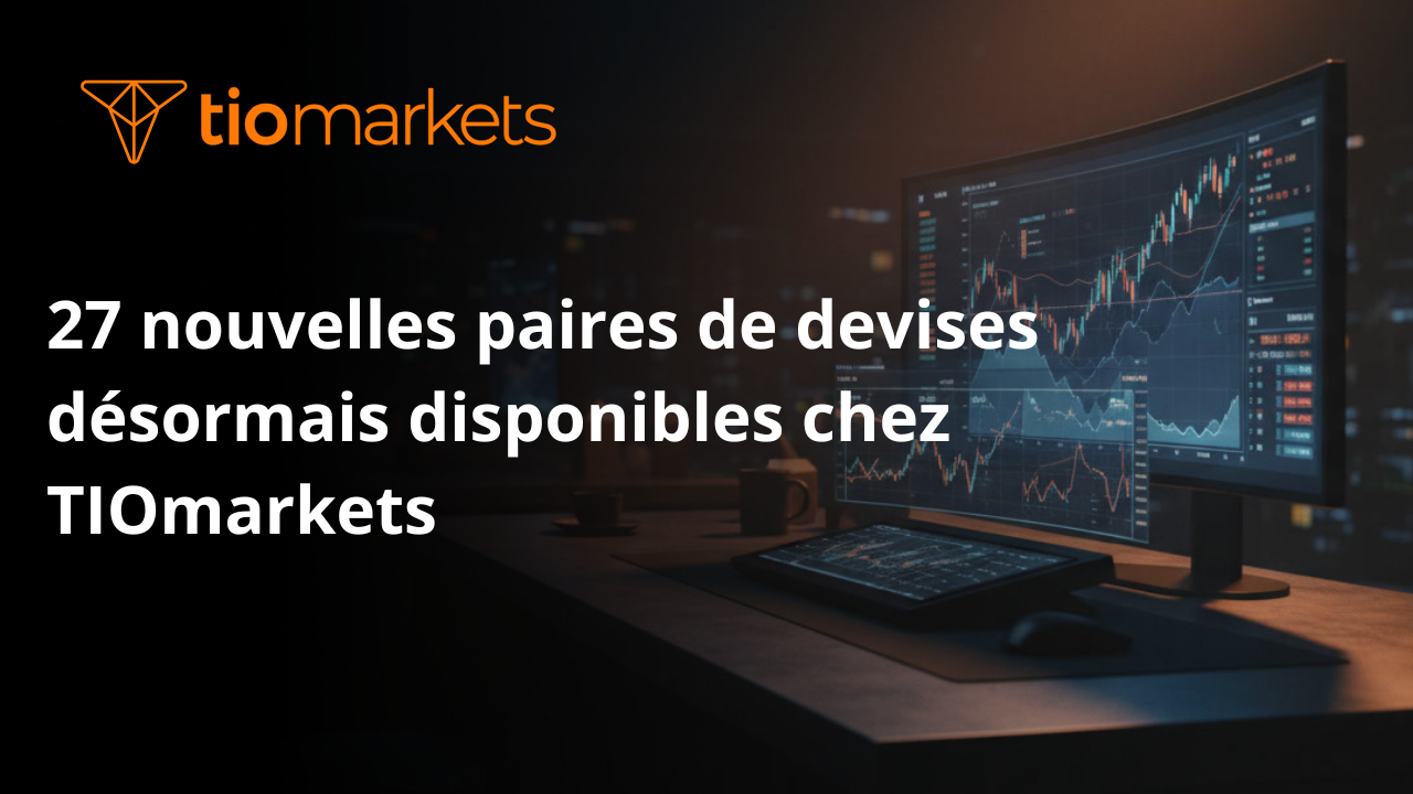 27 nouvelles paires de devises désormais disponibles chez TIOmarkets