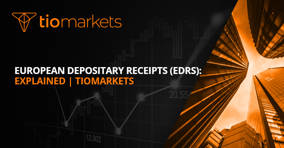 European Depositary Receipts (EDRs): Explained | TIOmarkets