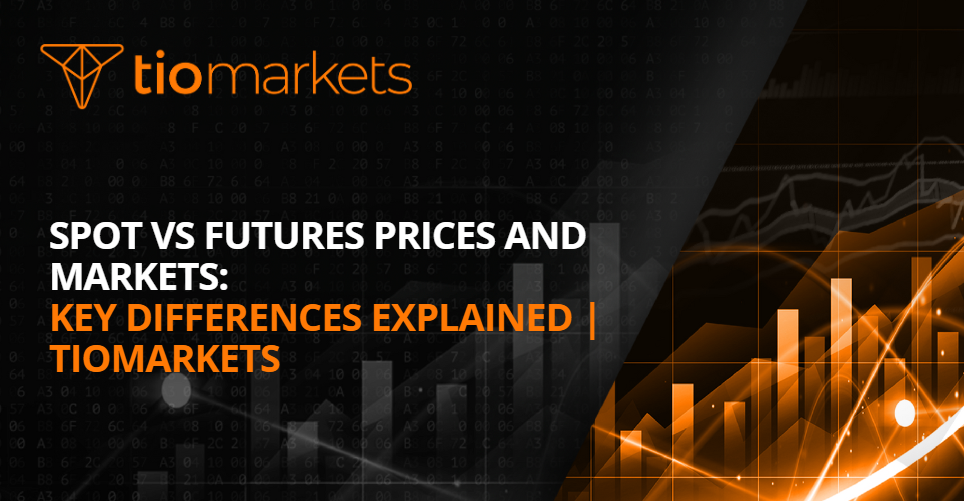 Spot vs Futures Prices and Markets: Key Differences Explained | TIOmarkets