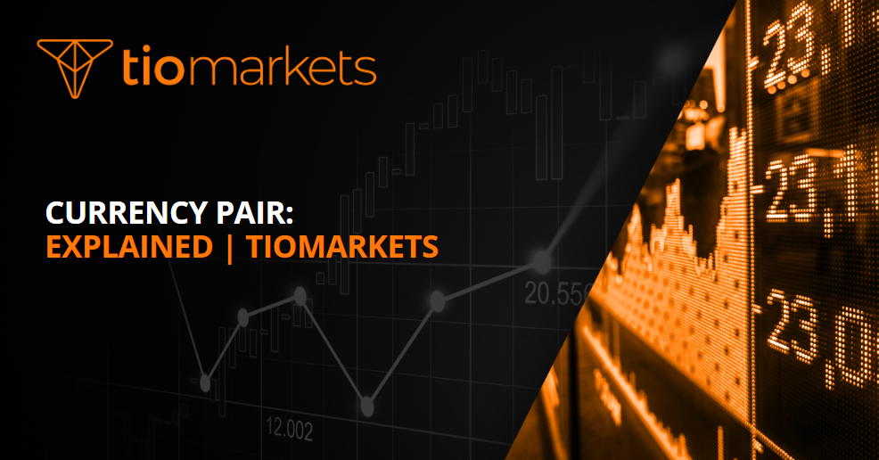 Currency Pair: Explained | TIOmarkets