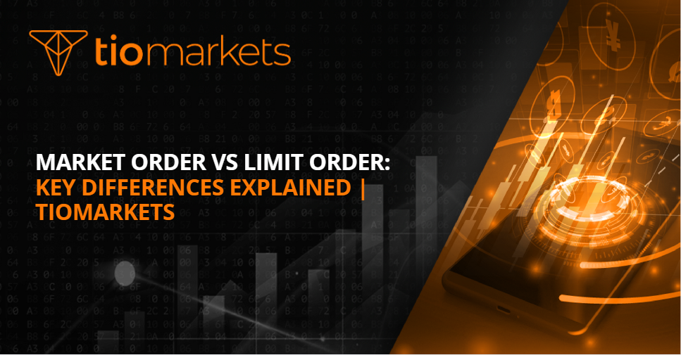 Market Order Vs Limit Order Key Differences Explained TIOmarkets