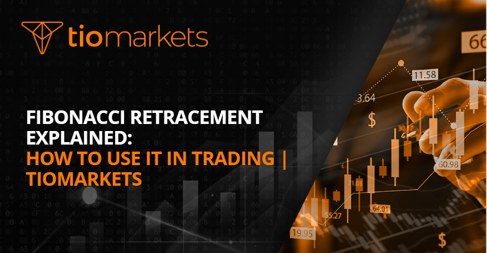 Fibonacci Retracement Explained: How to Use It in Trading | TIOmarkets