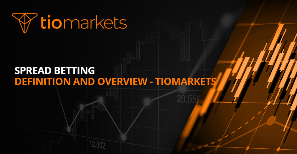 Spread Betting Definition and Overview TIOmarkets