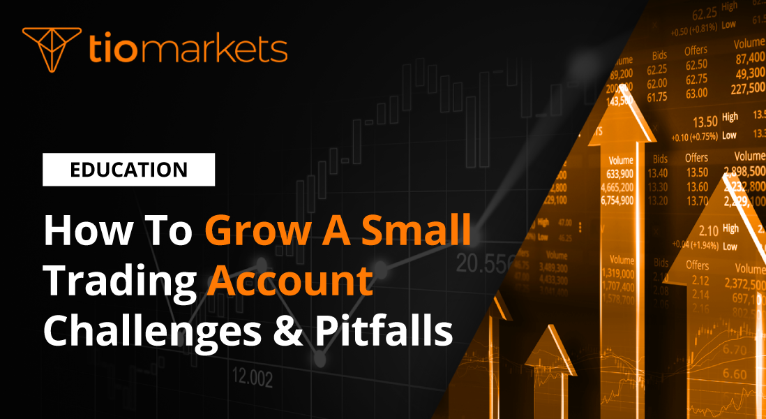 TIOmarkets TIOmarkets How To Grow A Small Trading Account