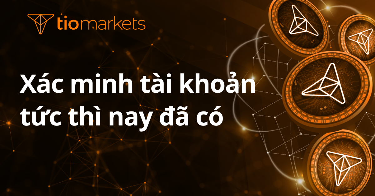 Xác minh tài khoản tức thì nay đã có