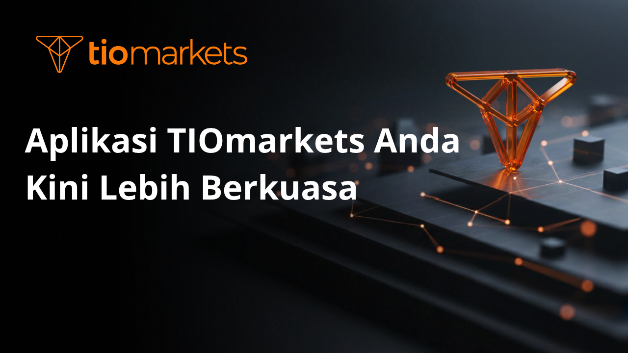 Aplikasi TIOmarkets Anda Kini Lebih Berkuasa