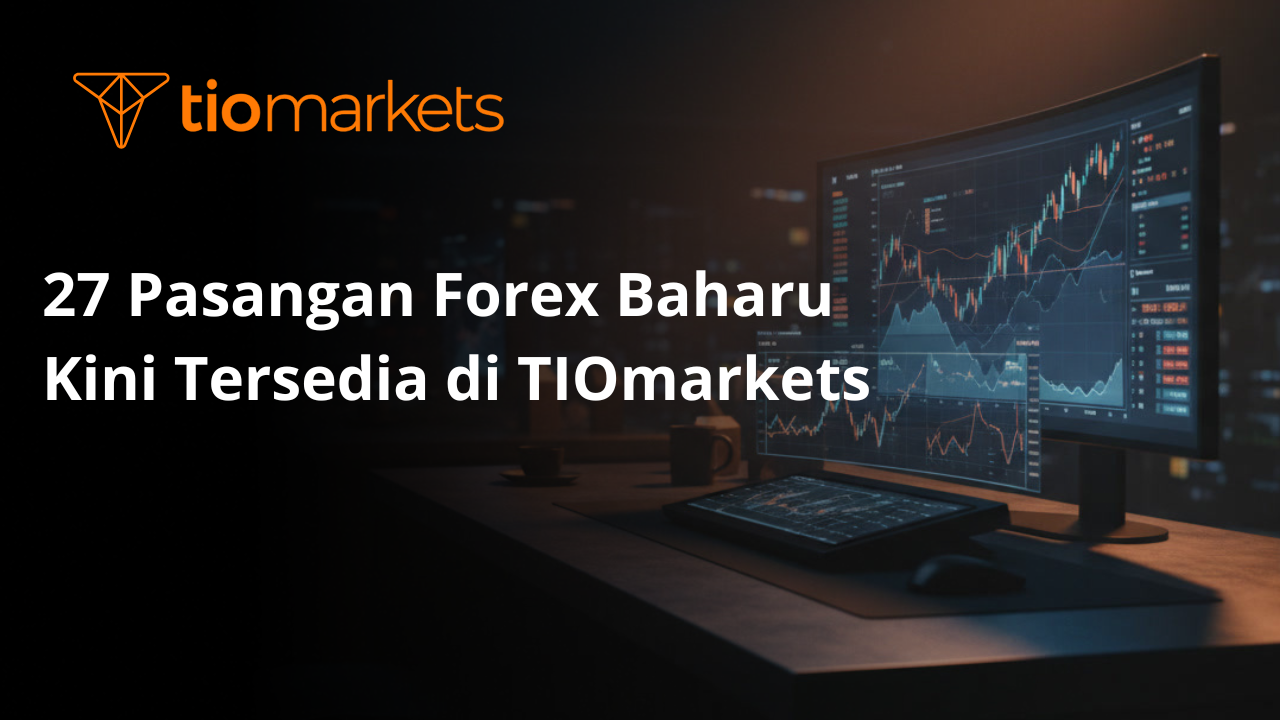27 Pasangan Forex Baharu Kini Tersedia di TIOmarkets