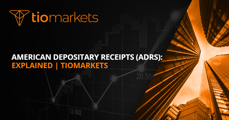 American Depositary Receipts (ADRs): Explained | TIOmarkets