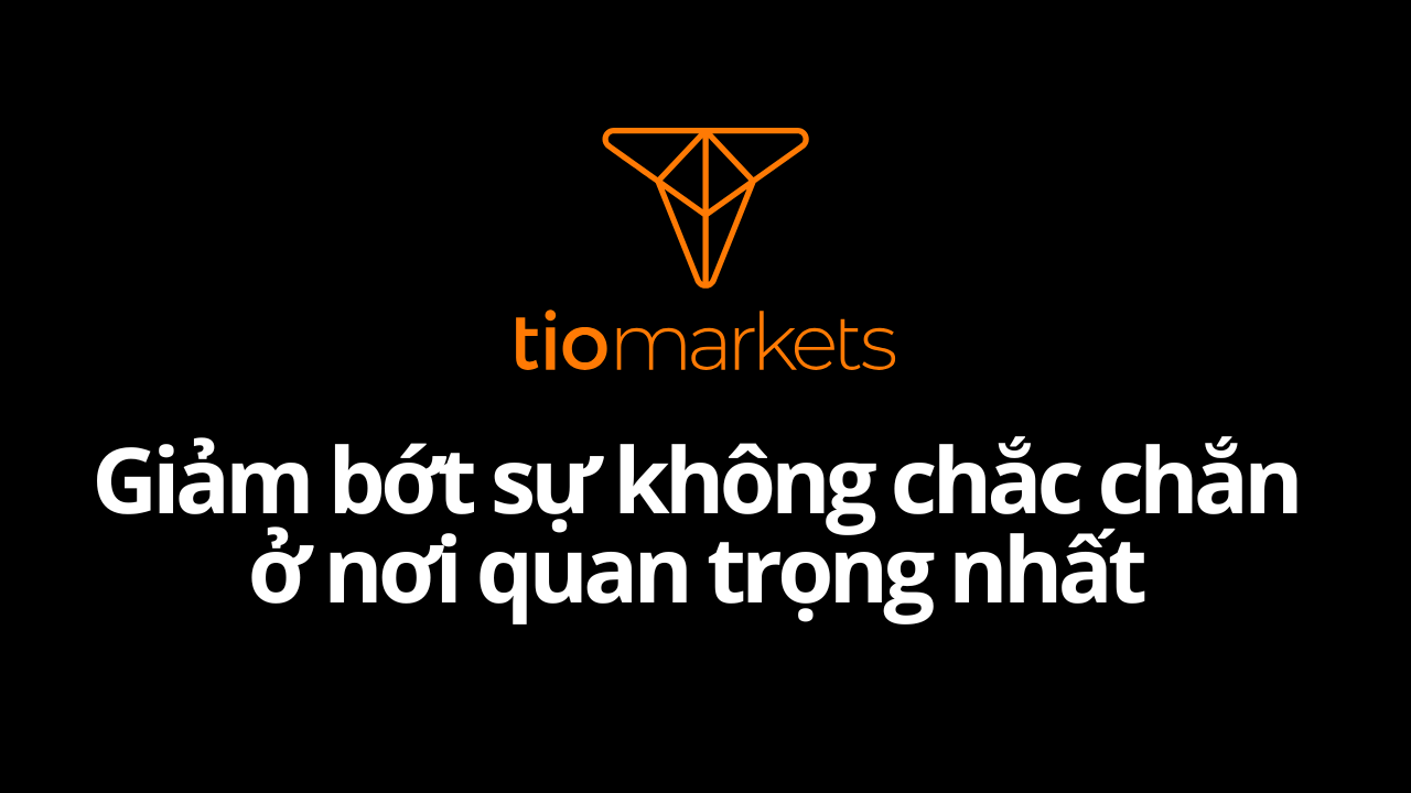 Giảm bớt sự không chắc chắn ở nơi quan trọng nhất