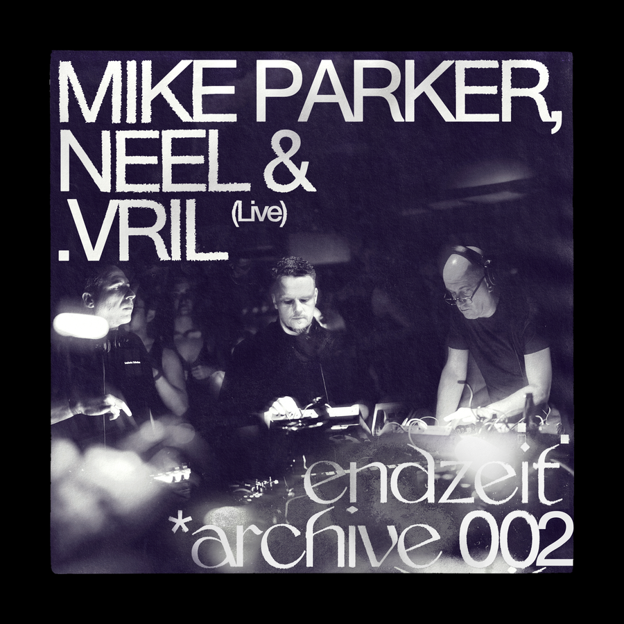 Mike Parker, Neel & .VRIL live — Endzeit Archive 002