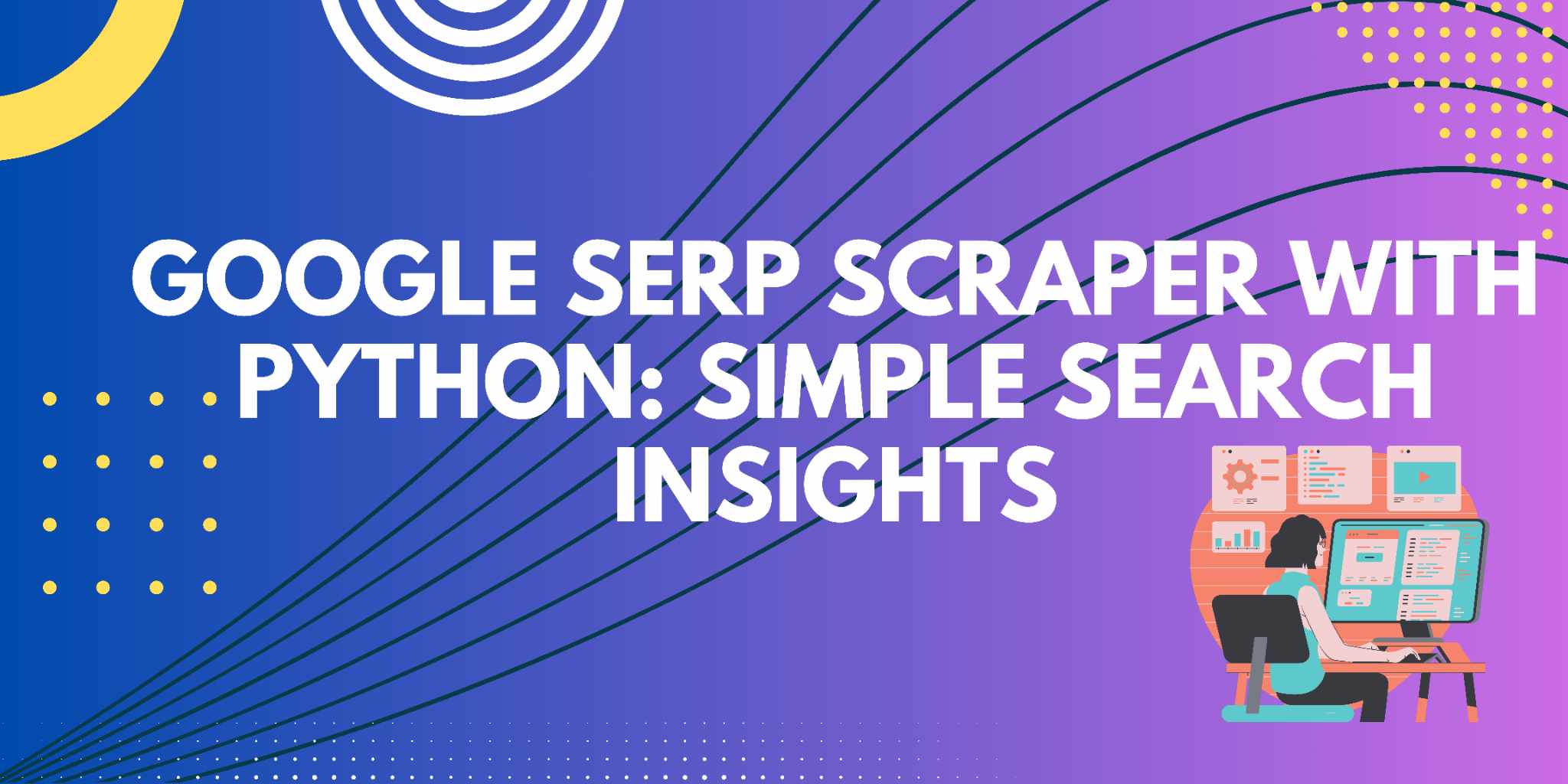 Featured image for Google SERP Scraper with Python: Simple Search Insights