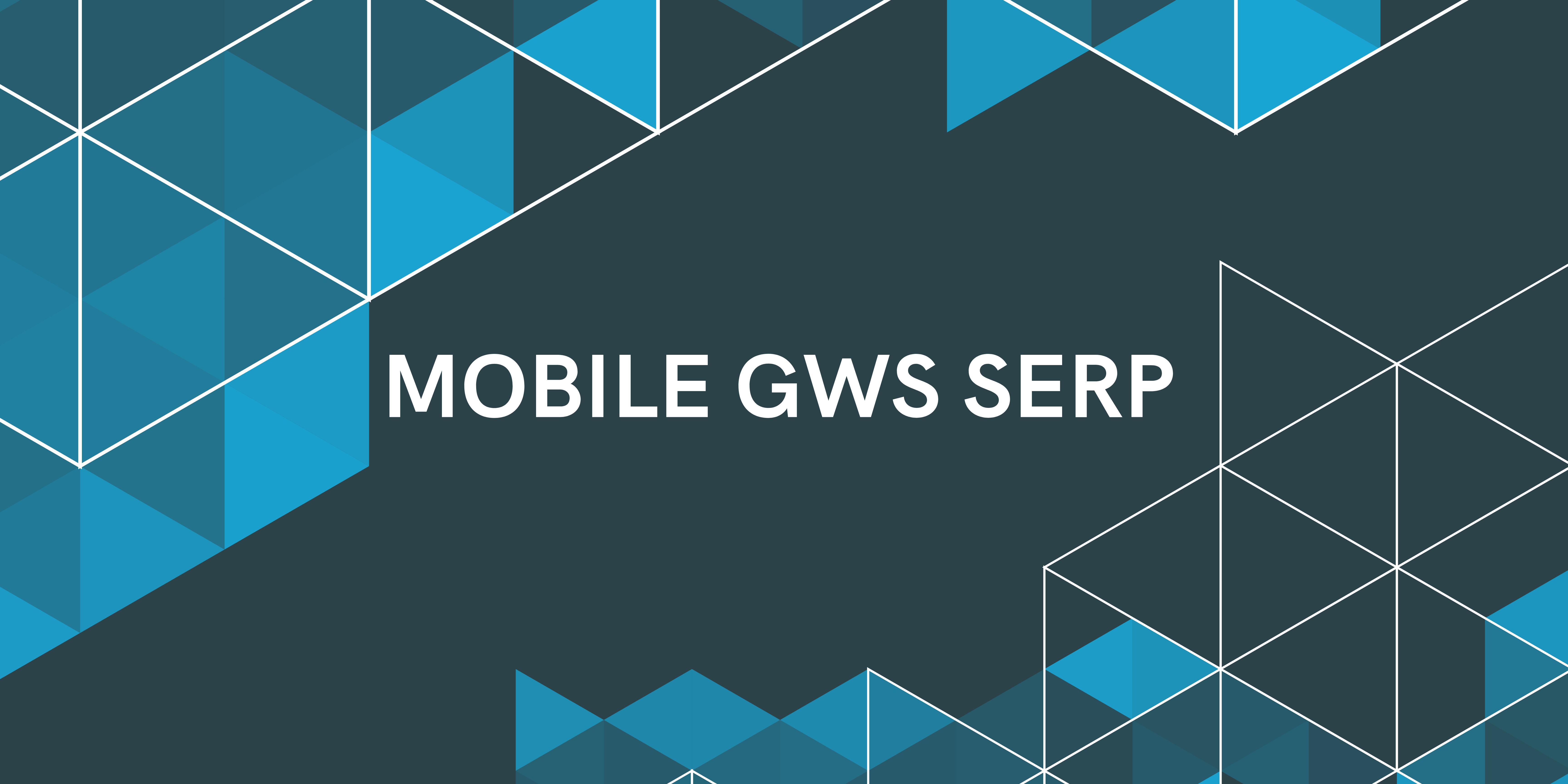 Featured image for Mobile GWS SERP Mastery