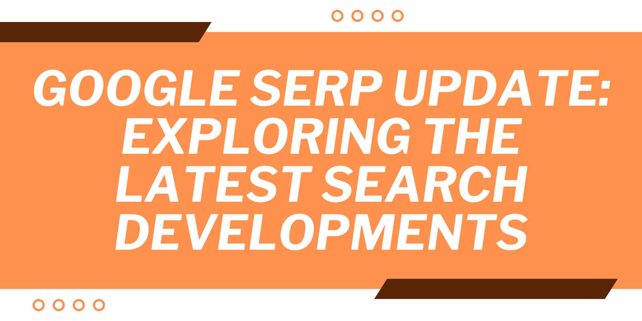 Cover Image for Google Serp Update: Exploring the Latest Search Developments