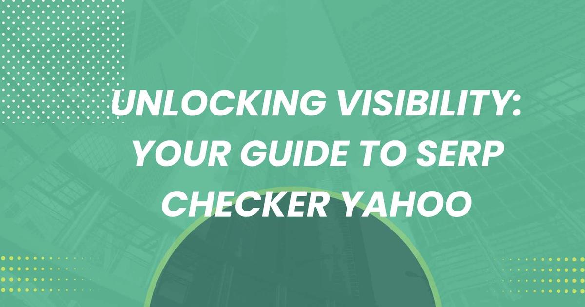 Cover Image for Unlocking Visibility: Your Guide to Serp Checker Yahoo