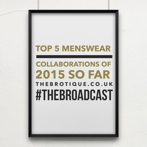 Top five Menswear Collaborations of 2015 so far.