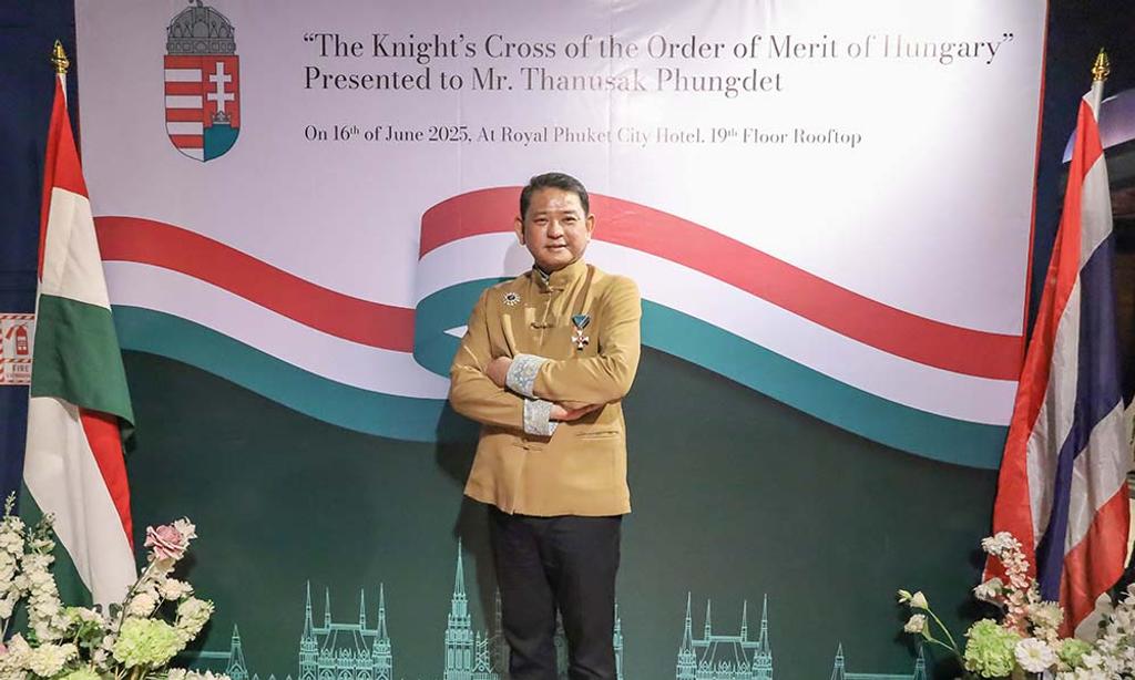 กงสุลกิตติมศักดิ์ฮังการี ณ จังหวัดภูเก็ต รับเครื่องราชอิสริยาภรณ์สูงสุดจากฮังการี
